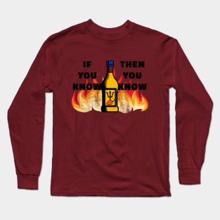 If You Know, Then You Know! Long Sleeve T-Shirt